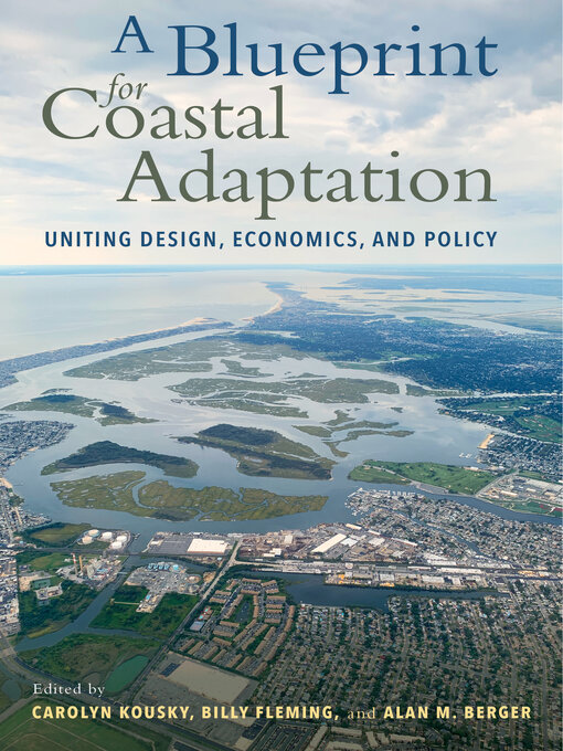 Title details for A Blueprint for Coastal Adaptation by Carolyn Kousky - Available